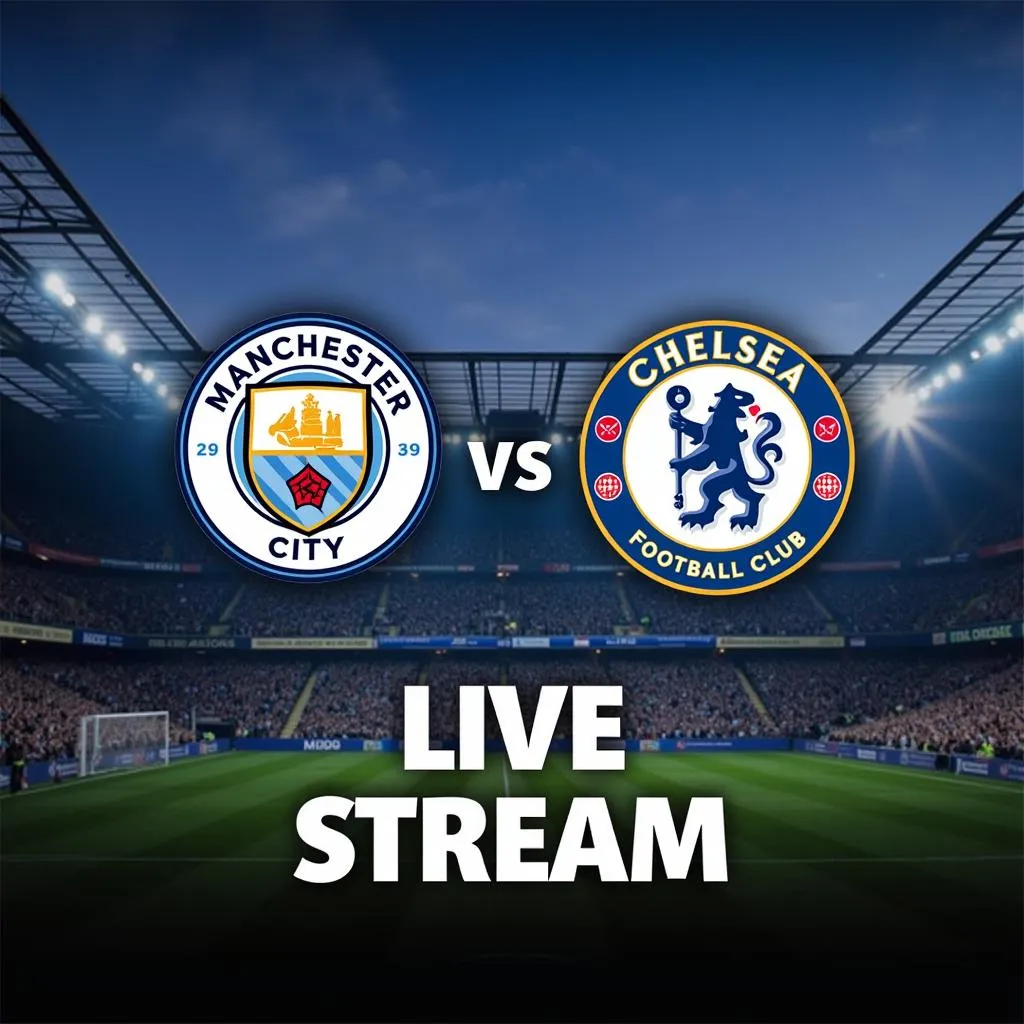 Xem trực tiếp Manchester City vs Chelsea