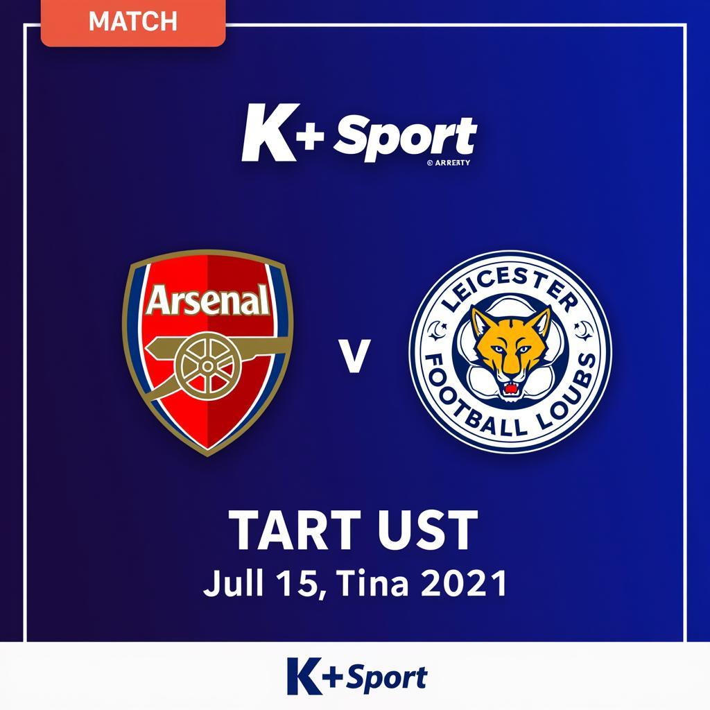 Xem Trực Tiếp Arsenal vs Leicester trên K+ Sport