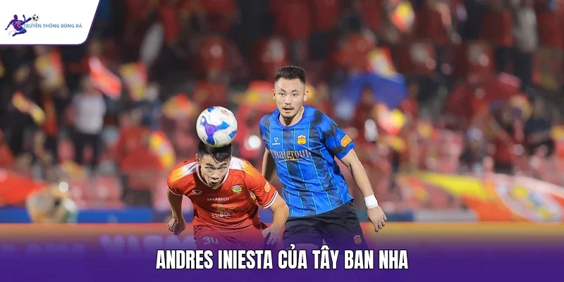 Andres Iniesta của Tây Ban Nha