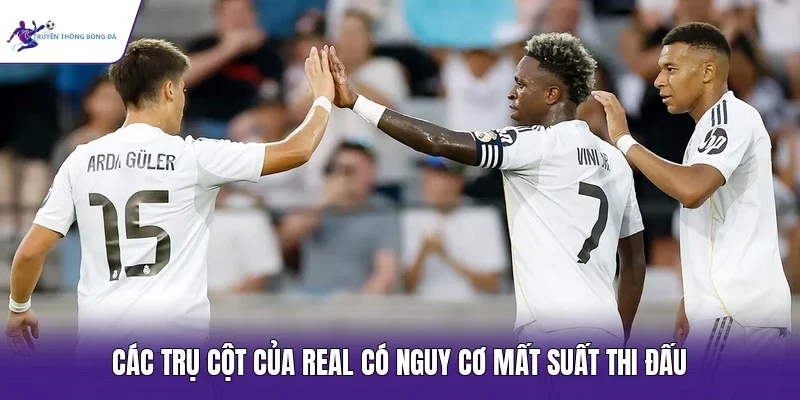 Các trụ cột của Real có nguy cơ mất suất thi đấu