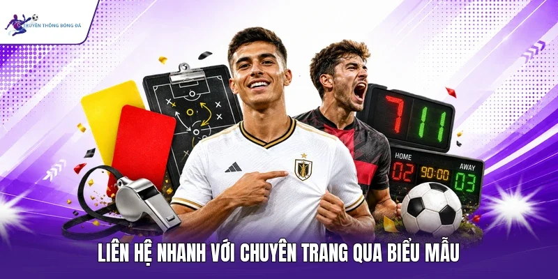 Liên hệ nhanh với chuyên trang qua biểu mẫu