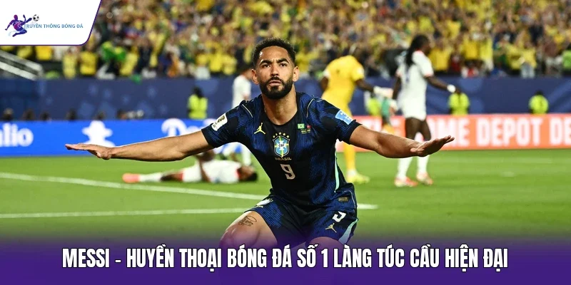Messi - Huyền thoại bóng đá số 1 làng túc cầu hiện đại