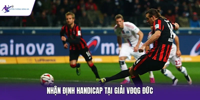 Nhận định Handicap tại giải VĐQG Đức