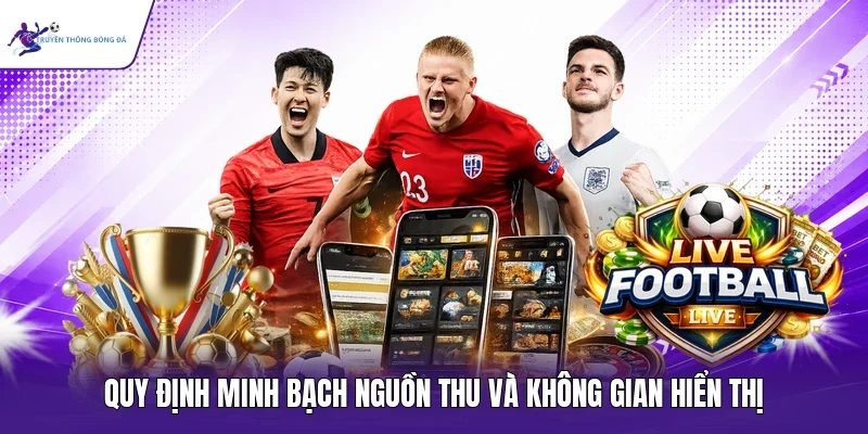 Quy định minh bạch nguồn thu và không gian hiển thị