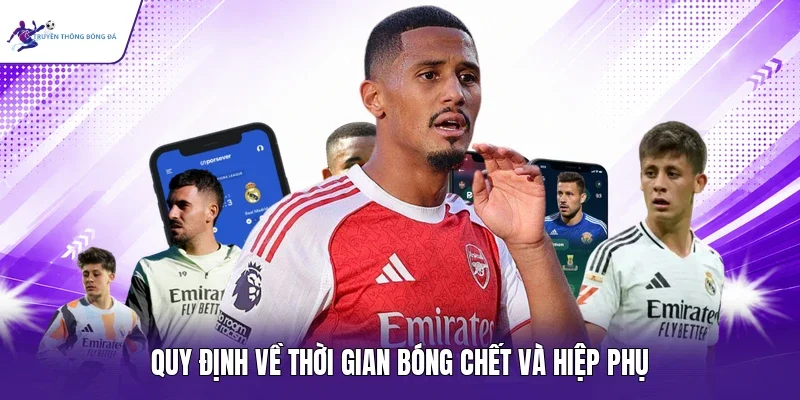 Quy định về thời gian bóng chết và hiệp phụ