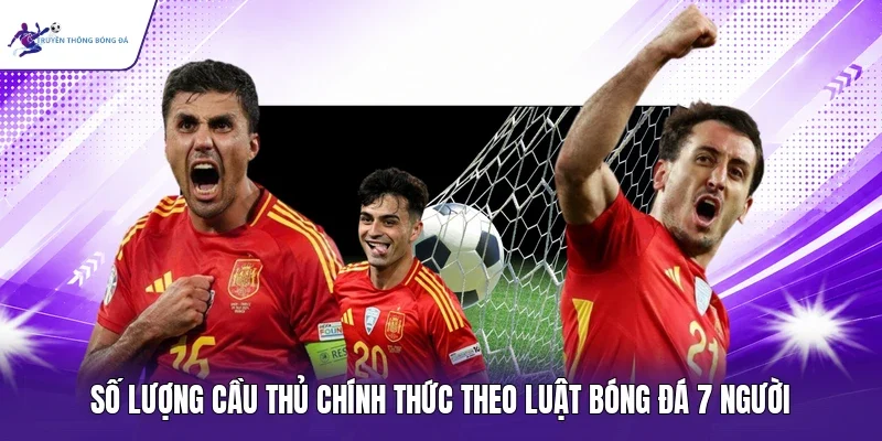 Số lượng cầu thủ chính thức theo luật bóng đá 7 người