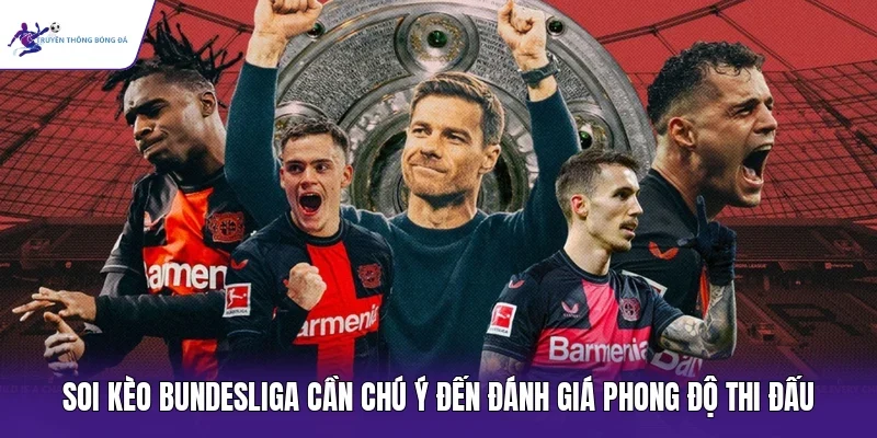 Soi kèo Bundesliga cần chú ý đến đánh giá phong độ thi đấu