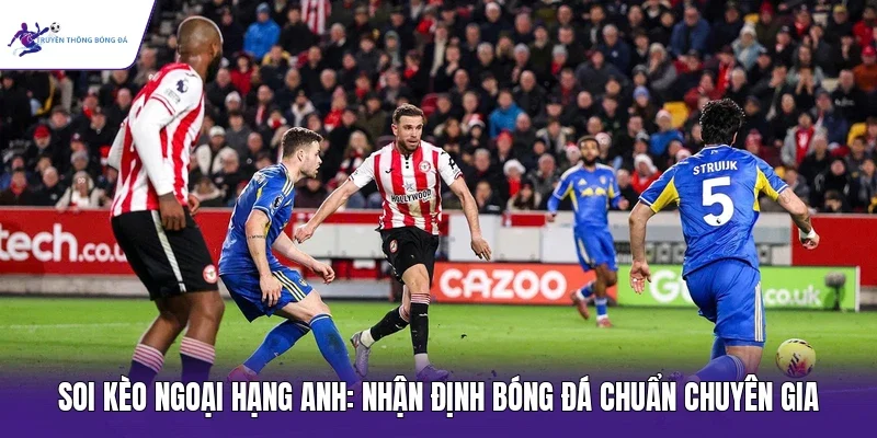 Soi kèo Ngoại hạng Anh