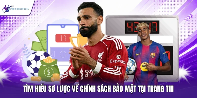 Tìm hiểu sơ lược về chính sách bảo mật tại trang tin
