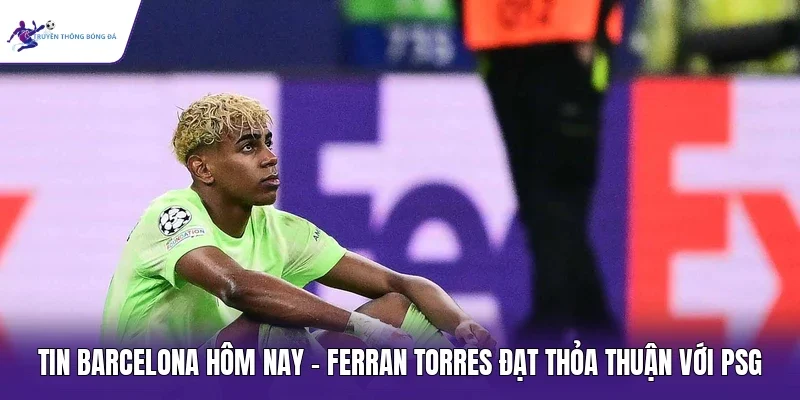 Tin Barcelona hôm nay