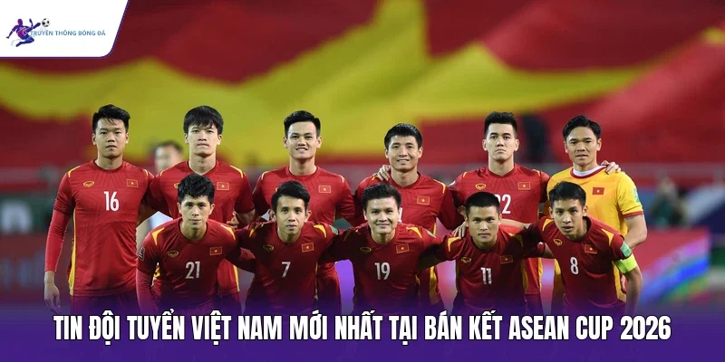Tin đội tuyển Việt Nam mới nhất