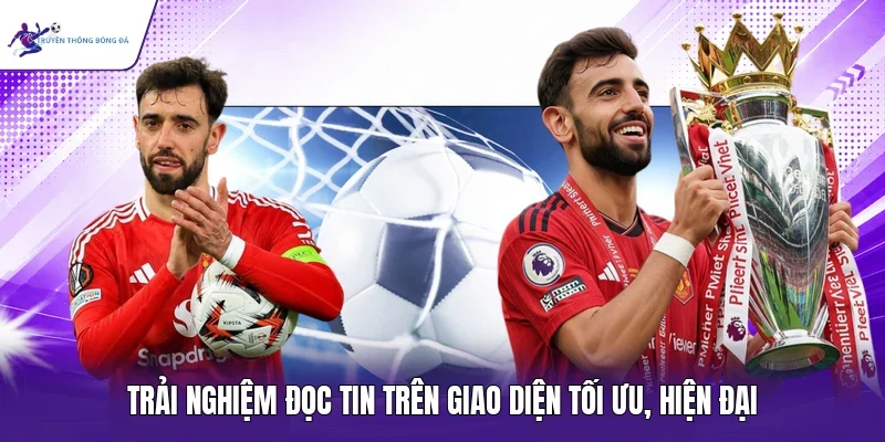 Trải nghiệm đọc tin trên giao diện tối ưu, hiện đại