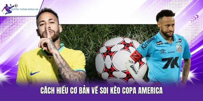 Cách hiểu cơ bản về soi kèo Copa America