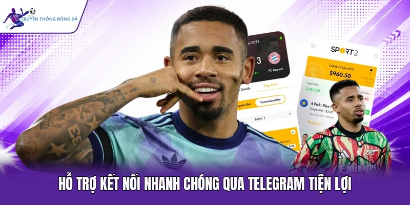 Hỗ trợ kết nối nhanh chóng qua Telegram tiện lợi