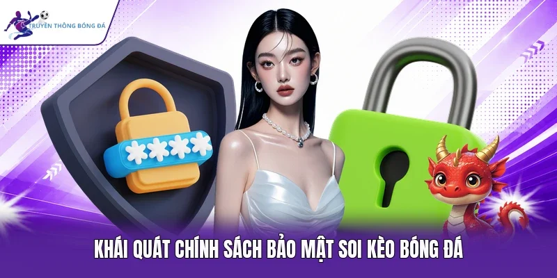 Khái quát chính sách bảo mật soi kèo bóng đá