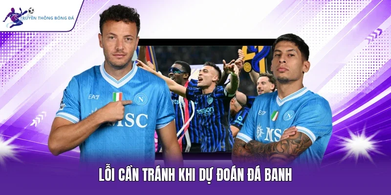 Lỗi cần tránh khi dự đoán đá banh