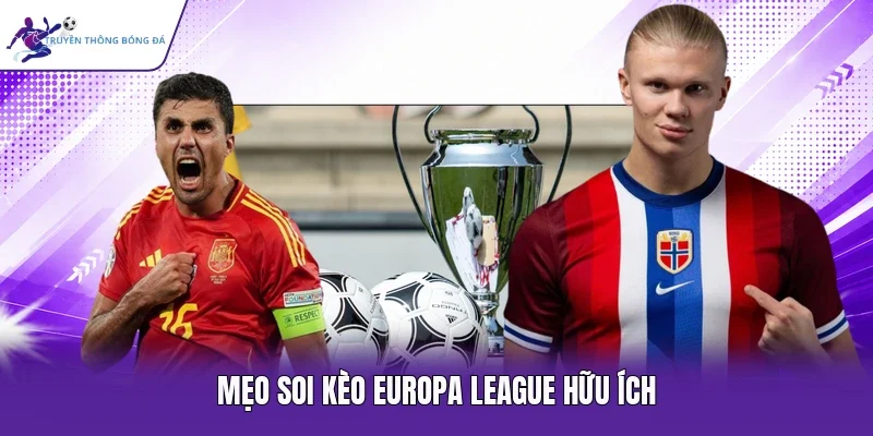 Mẹo soi kèo Europa League hữu ích