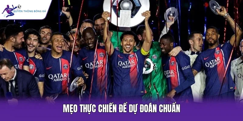 Mẹo thực chiến để dự đoán chuẩn