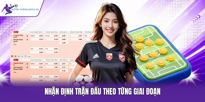 Nhận định trận đấu theo từng giai đoạn