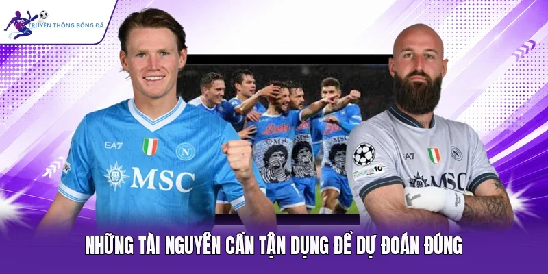 Những tài nguyên cần tận dụng để dự đoán đúng