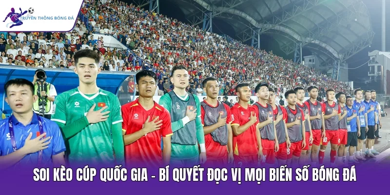 Soi kèo cúp quốc gia