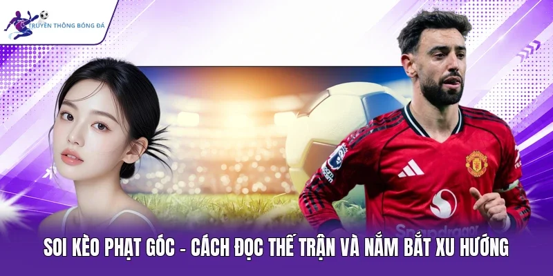 Soi kèo phạt góc