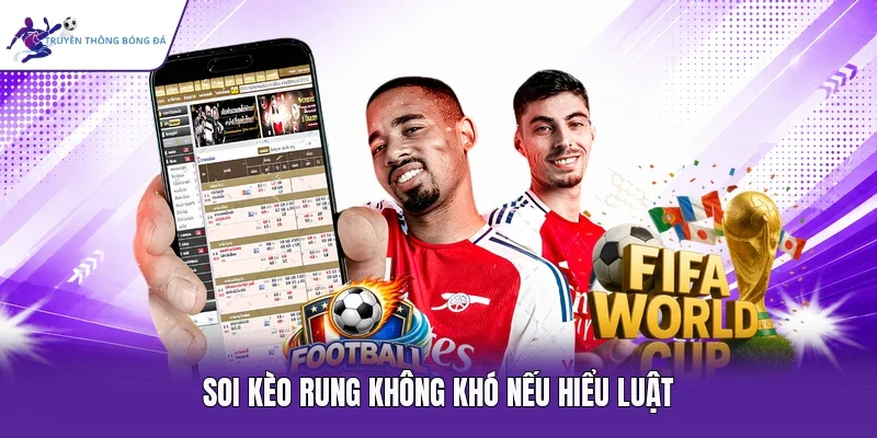 Soi kèo rung không khó nếu hiểu luật
