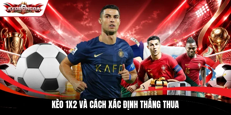 Kèo 1x2 và cách xác định thắng thua