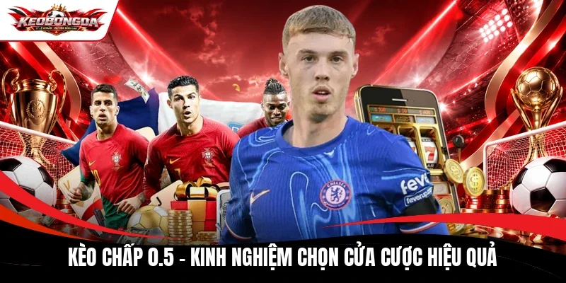 Kèo chấp 0.5