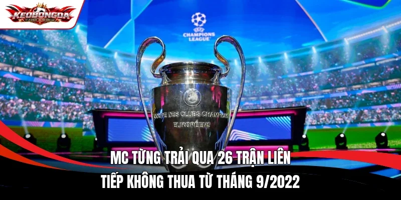 MC từng trải qua 26 trận liên tiếp không thua từ tháng 9/2022