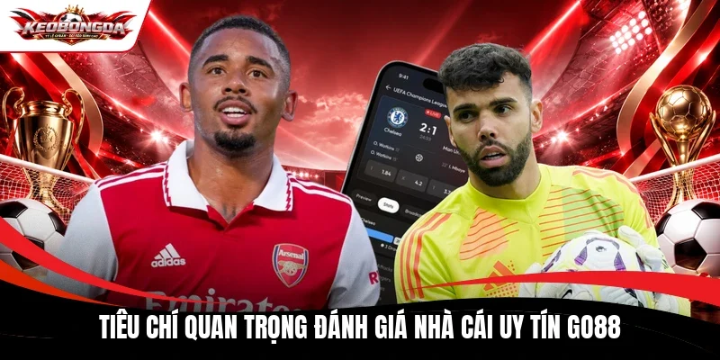 Tiêu chí quan trọng đánh giá nhà cái uy tín Go88