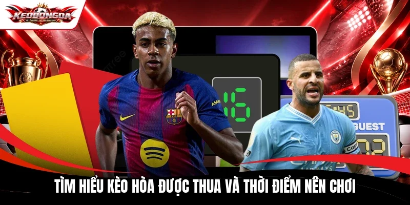 Kèo hòa được thua